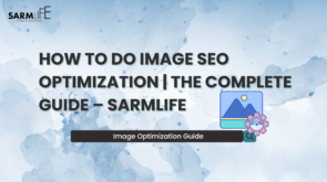 HOW TO DO IMAGE SEO OPTIMIZATION THE COMPLETE GUIDE – SARMLife