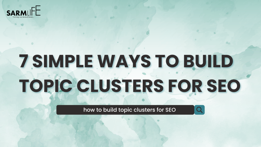 simple-ways-to-build-topic-clusters-for-seo-SARMLife