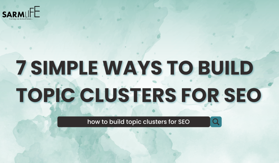 simple-ways-to-build-topic-clusters-for-seo-SARMLife