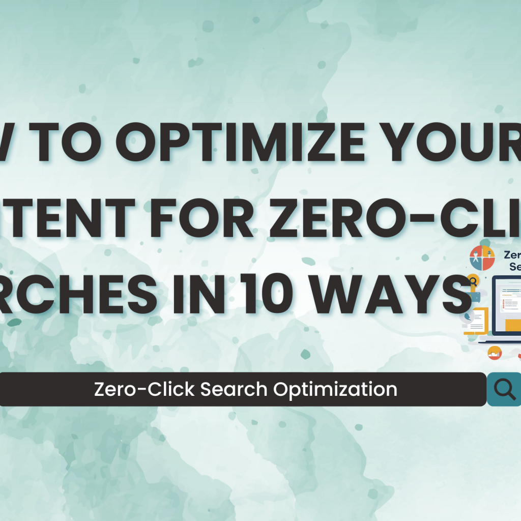 How to Optimize Your Content for Zero-Click Searches in 10 Ways