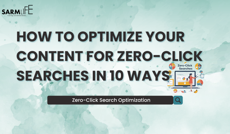 How to Optimize Your Content for Zero-Click Searches in 10 Ways