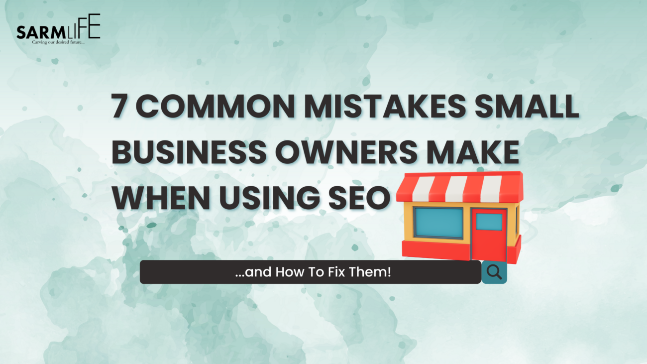 Mistakes Small Business Owners Make When Using SEO.