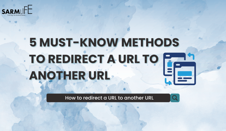 MUST-KNOW METHODS TO REDIRECT A URL TO ANOTHER URL