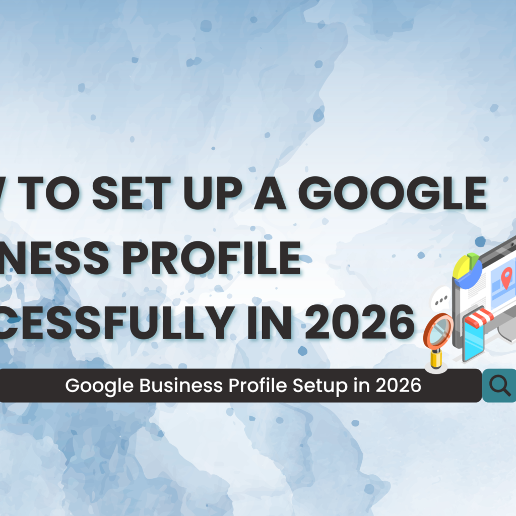 Home 53 HOW-TO-SET-UP-A-GOOGLE-BUSINESS-PROFILE-SUCCESSFULLY-IN-2026